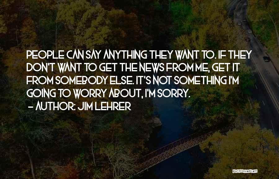 Lehrer Quotes By Jim Lehrer