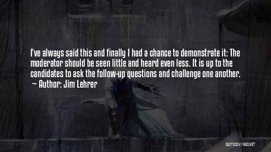 Lehrer Quotes By Jim Lehrer