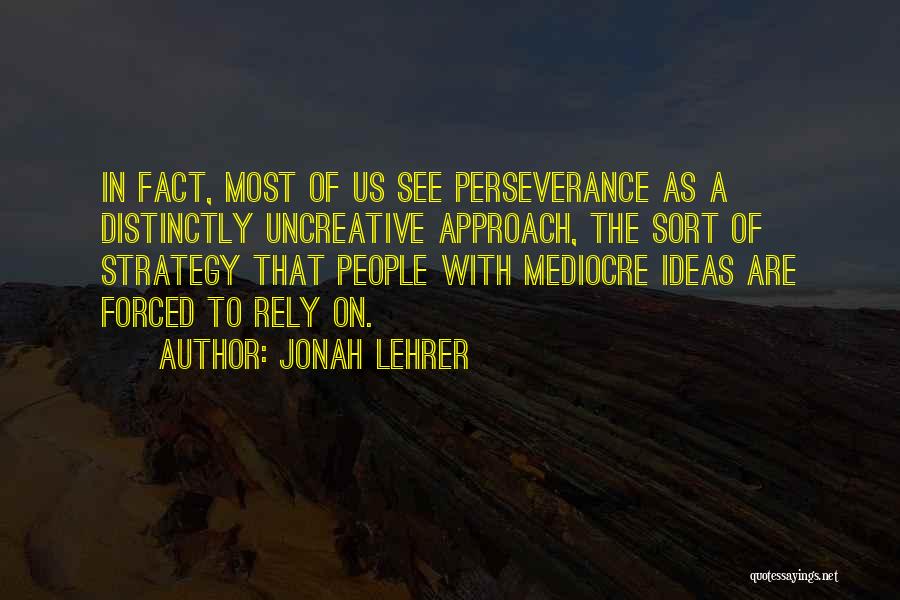 Lehrer Quotes By Jonah Lehrer