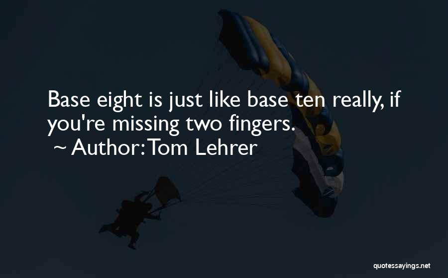 Lehrer Quotes By Tom Lehrer