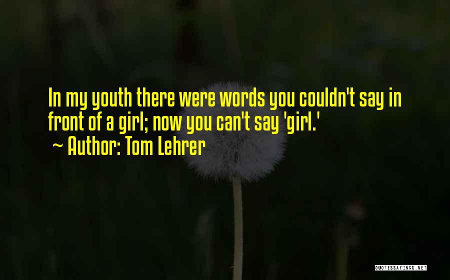 Lehrer Quotes By Tom Lehrer