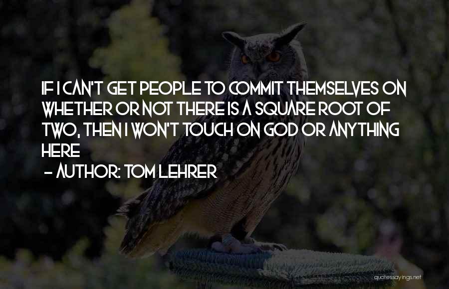 Lehrer Quotes By Tom Lehrer