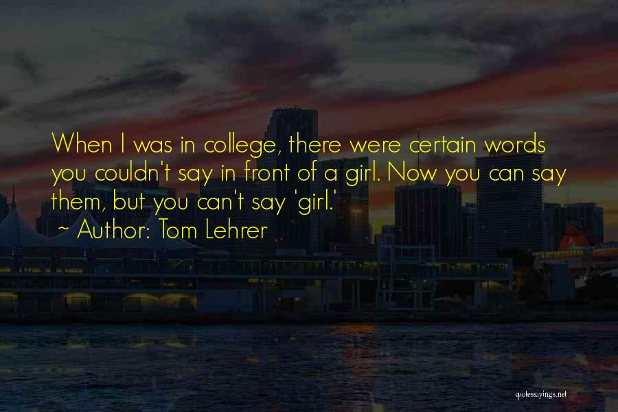 Lehrer Quotes By Tom Lehrer