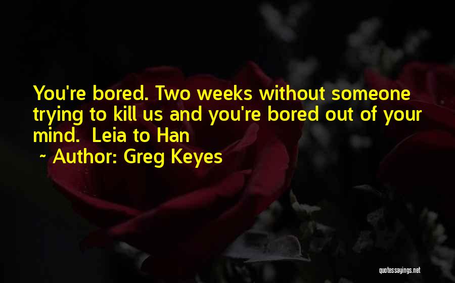 Leia Quotes By Greg Keyes