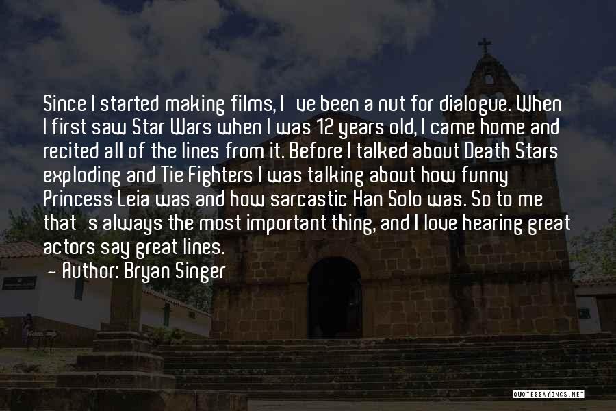 Leia To Han Solo Quotes By Bryan Singer