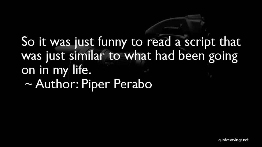 Leibaite Quotes By Piper Perabo