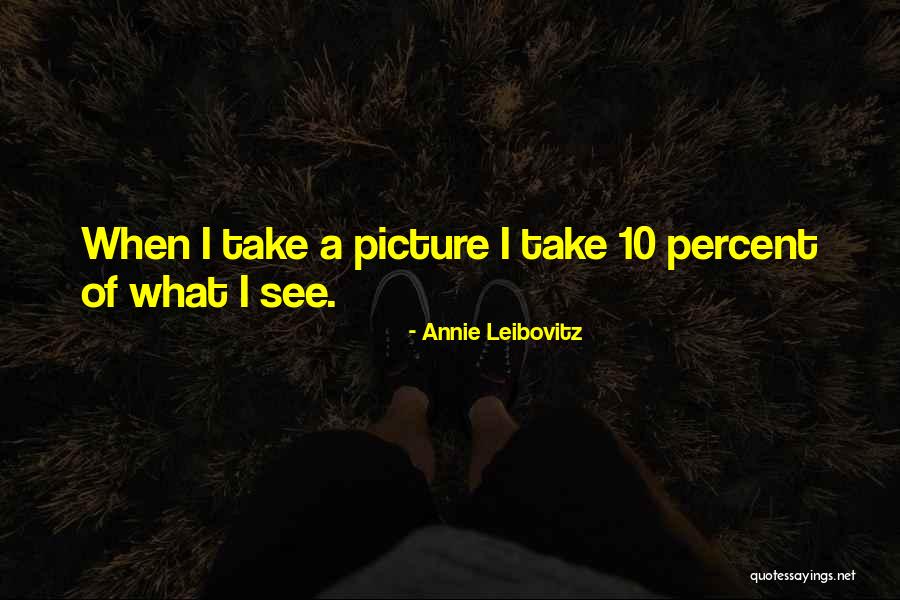 Leibovitz Annie Quotes By Annie Leibovitz Leibovitz Annie Quotes By Annie Leibovitz
