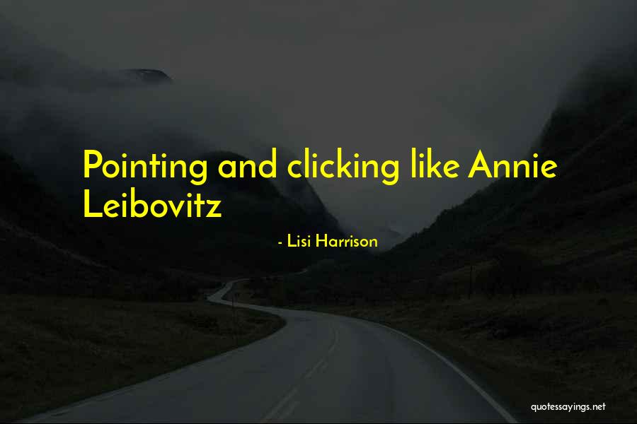 Leibovitz Annie Quotes By Lisi Harrison Leibovitz Annie Quotes By Lisi Harrison