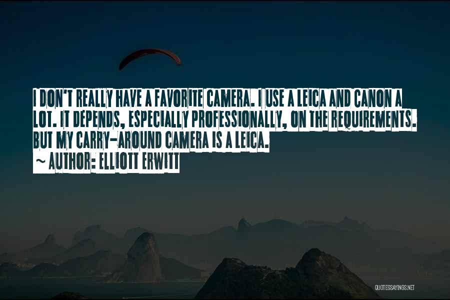 Leica Camera Quotes By Elliott Erwitt