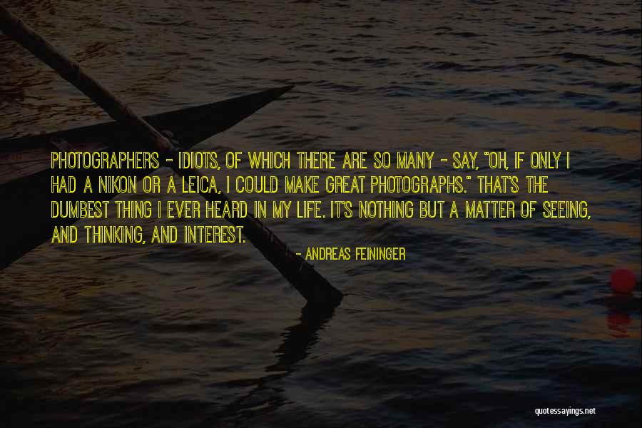 Leica Photography Quotes By Andreas Feininger Leica Photography Quotes By Andreas Feininger