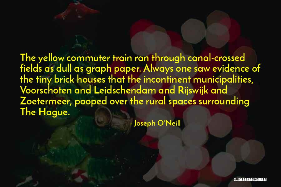 Leidschendam Quotes By Joseph O'Neill Leidschendam Quotes By Joseph O'Neill