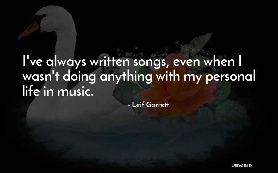 Leif Quotes By Leif Garrett Leif Quotes By Leif Garrett