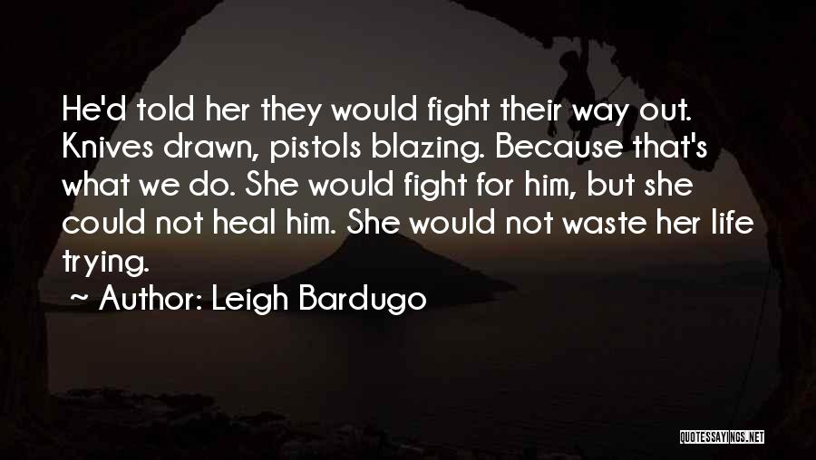 Leigh Bardugo Quotes 607726