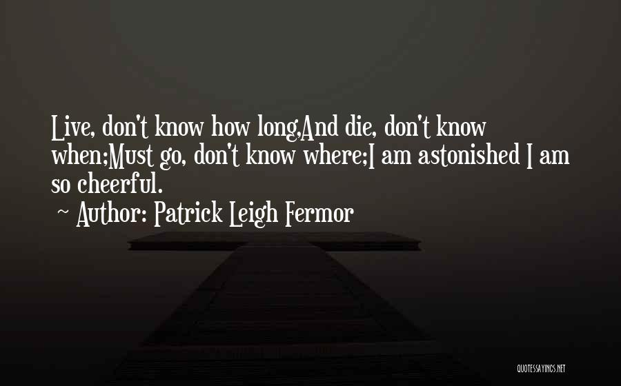 Leigh Fermor Quotes By Patrick Leigh Fermor