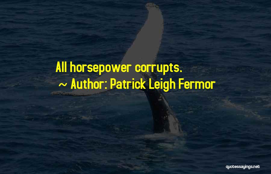 Leigh Fermor Quotes By Patrick Leigh Fermor