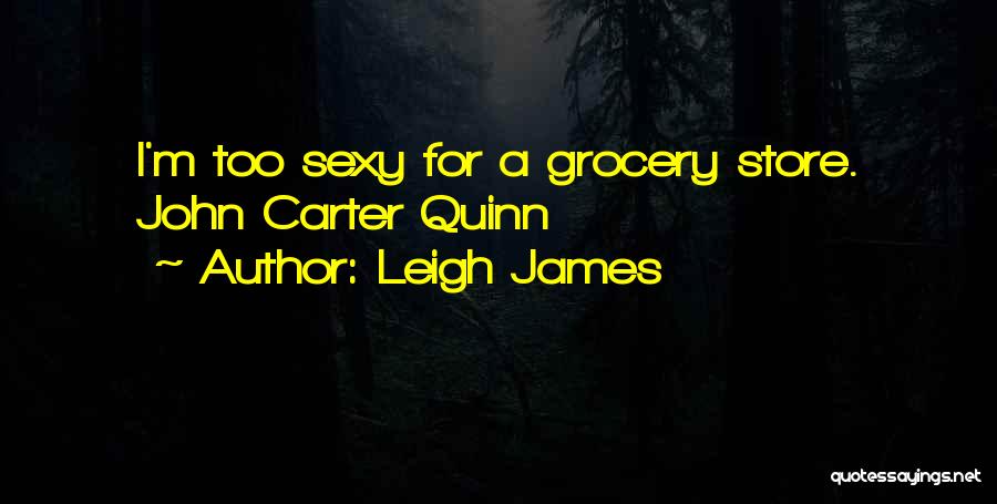 Leigh James Quotes 832260