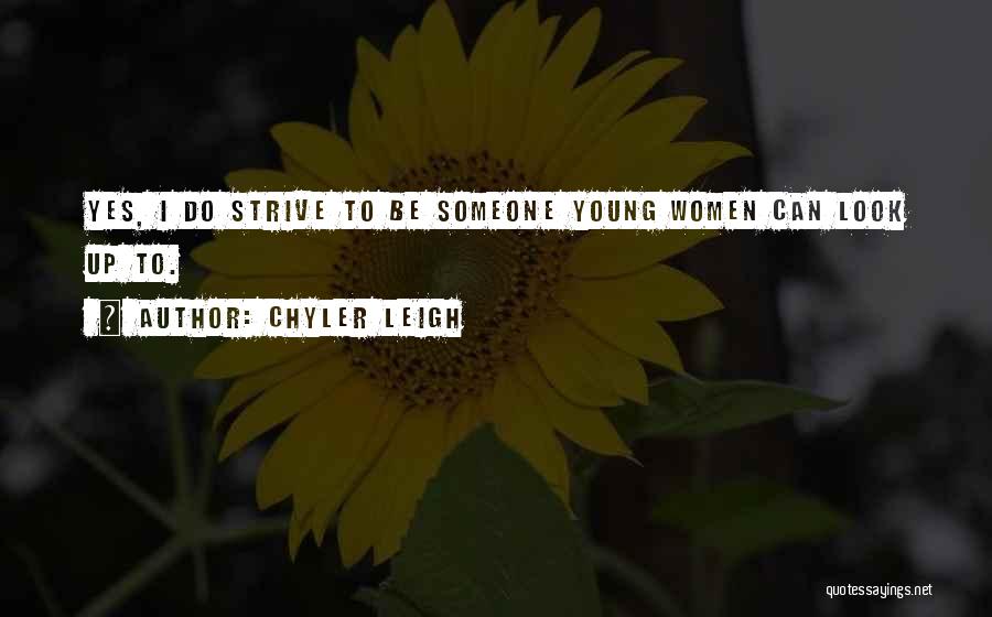 Leigh Quotes By Chyler Leigh
