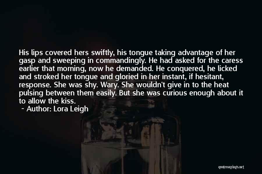 Leigh Quotes By Lora Leigh
