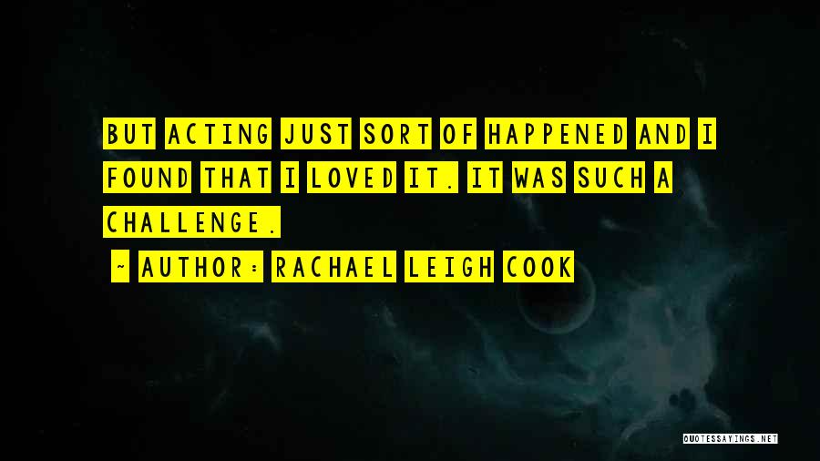 Leigh Quotes By Rachael Leigh Cook