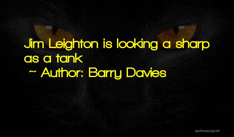 Leighton Quotes By Barry Davies