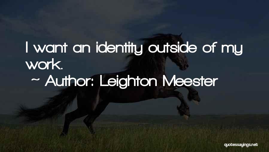 Leighton Quotes By Leighton Meester