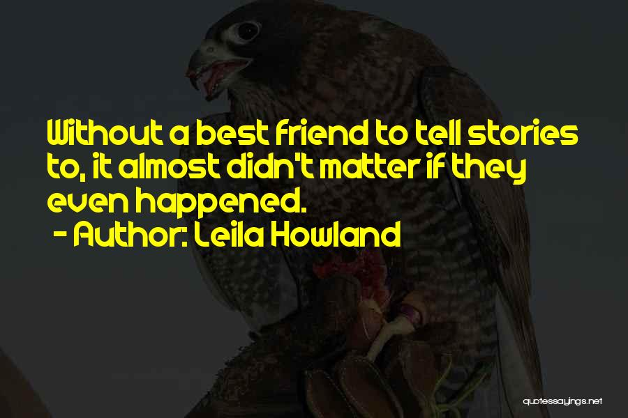 Leila Howland Quotes 220866