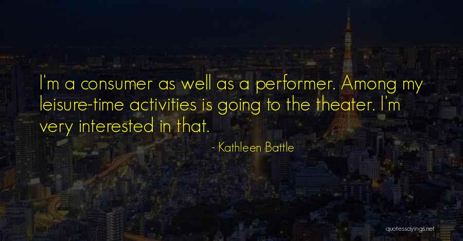 Leisure Activities Quotes By Kathleen Battle