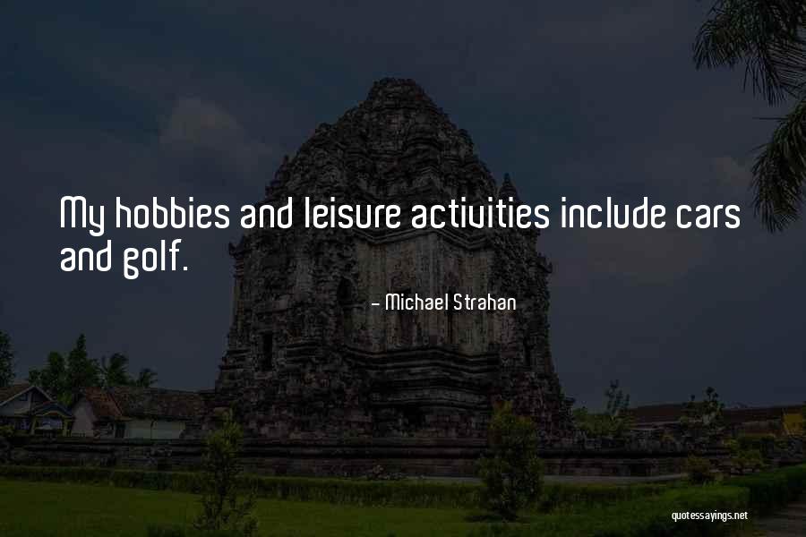 Leisure Activities Quotes By Michael Strahan