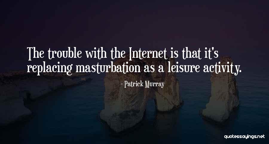 Leisure Activities Quotes By Patrick Murray