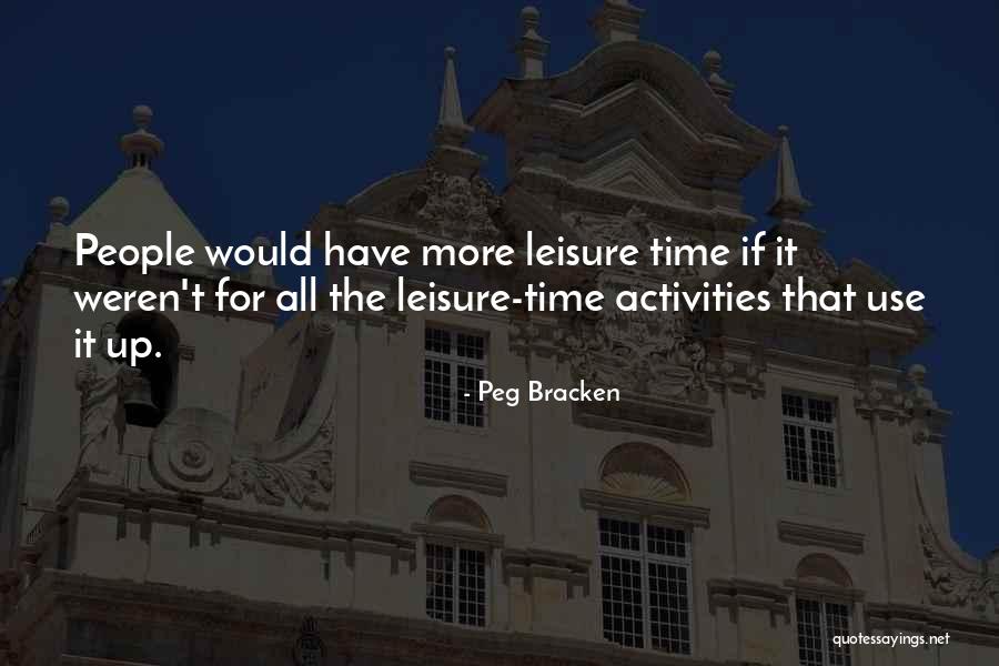 Leisure Activities Quotes By Peg Bracken