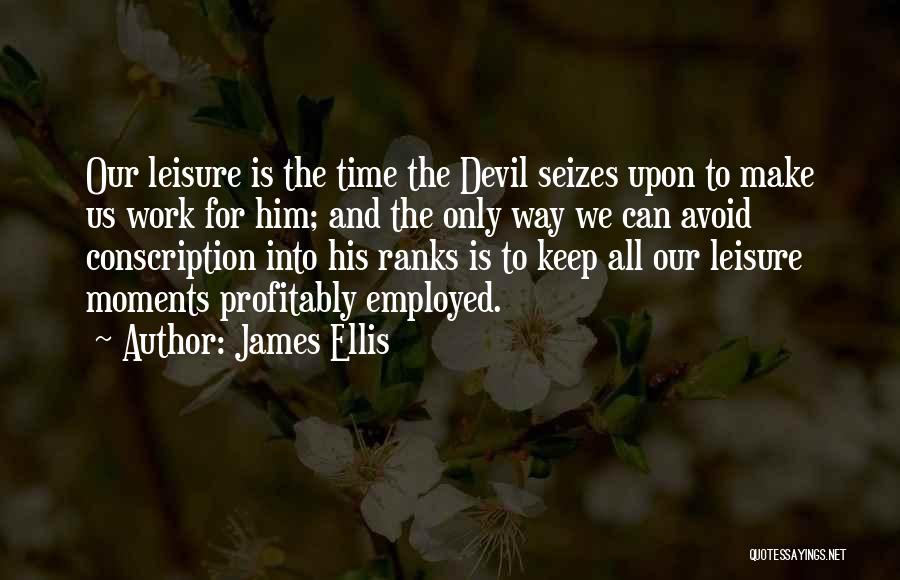 Leisure Moments Quotes By James Ellis