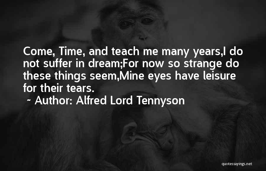 Leisure Time Quotes By Alfred Lord Tennyson