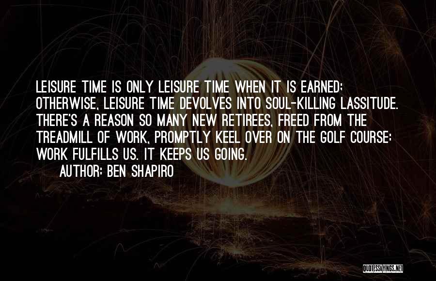 Leisure Time Quotes By Ben Shapiro