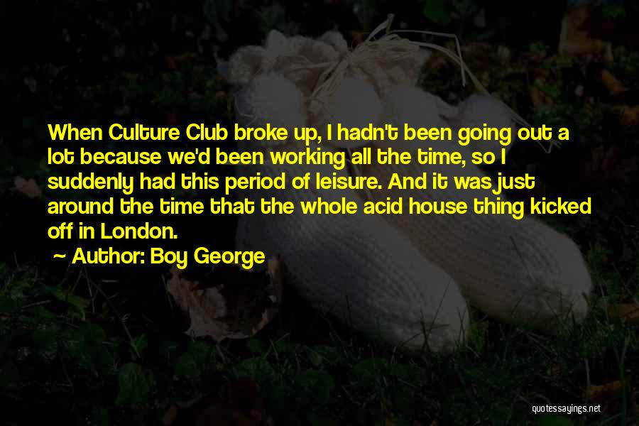 Leisure Time Quotes By Boy George
