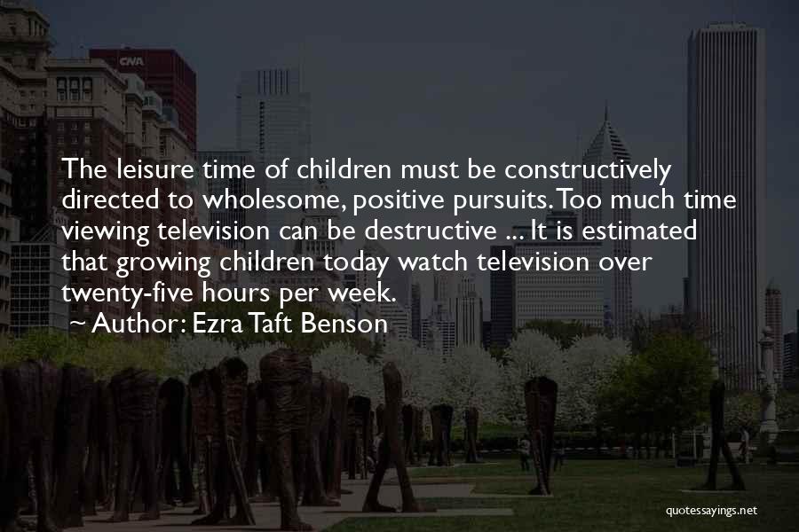 Leisure Time Quotes By Ezra Taft Benson