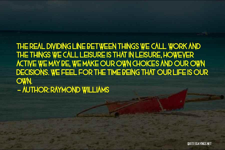 Leisure Time Quotes By Raymond Williams