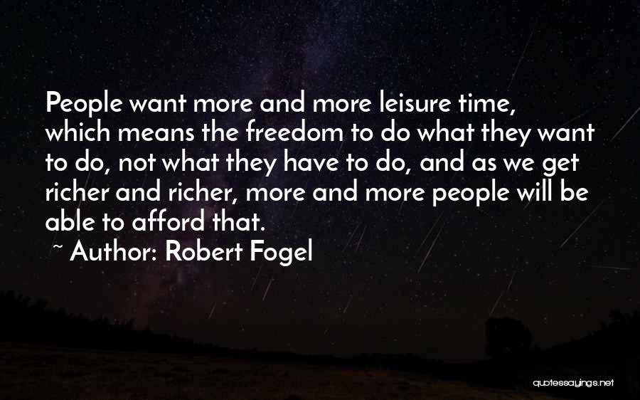 Leisure Time Quotes By Robert Fogel