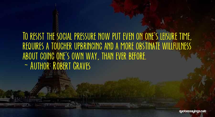 Leisure Time Quotes By Robert Graves