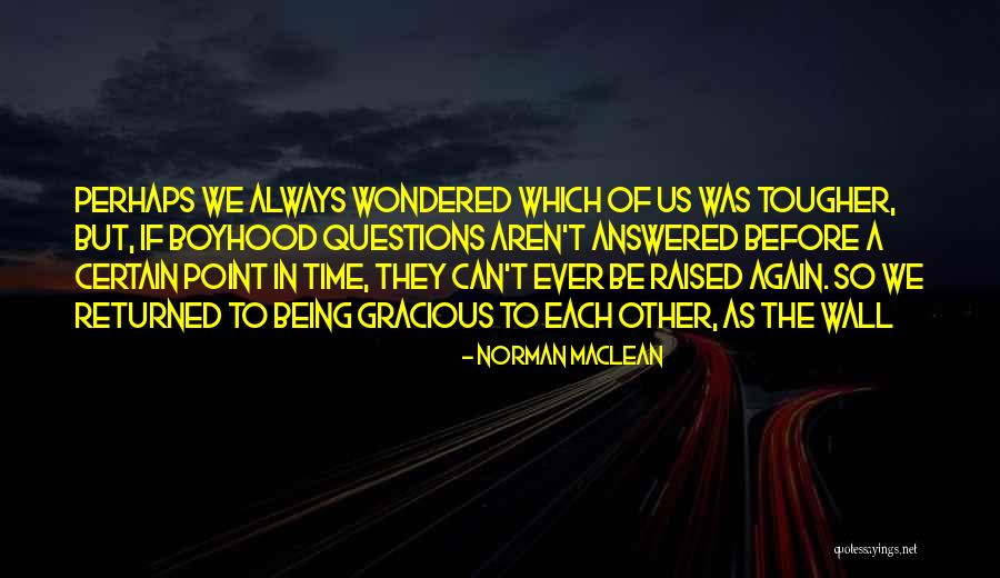 Leisure Travel Quotes By Norman Maclean Leisure Travel Quotes By Norman Maclean