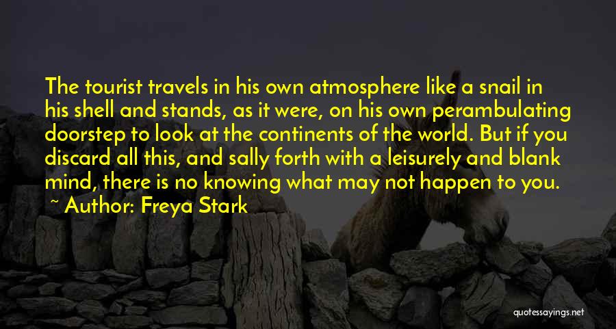 Leisurely Quotes By Freya Stark
