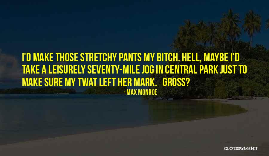 Leisurely Quotes By Max Monroe