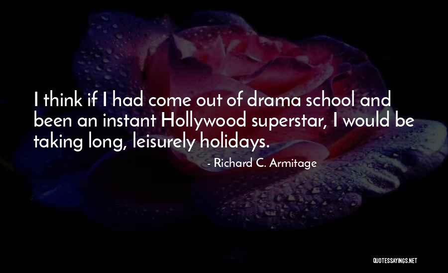 Leisurely Quotes By Richard C. Armitage