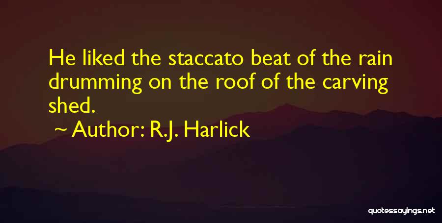 Leitao Cru Quotes By R.J. Harlick