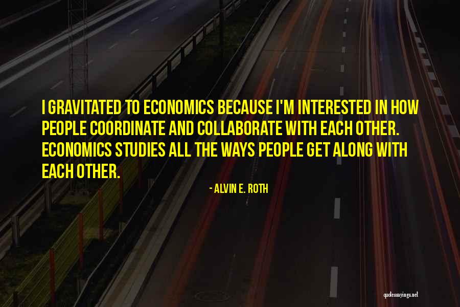 Leiterman And Associates Quotes By Alvin E. Roth Leiterman And Associates Quotes By Alvin E. Roth