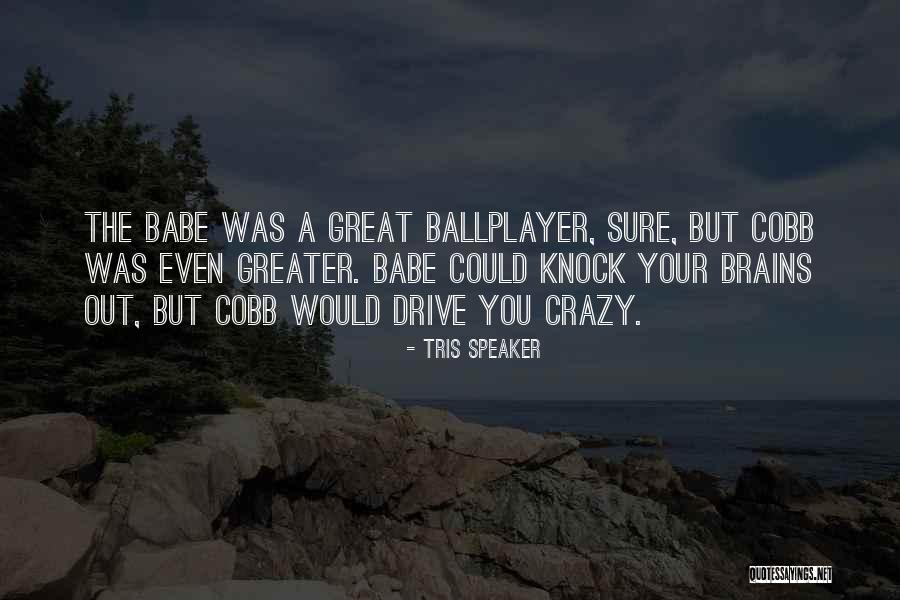 Lekendrick Stallworth Quotes By Tris Speaker Lekendrick Stallworth Quotes By Tris Speaker