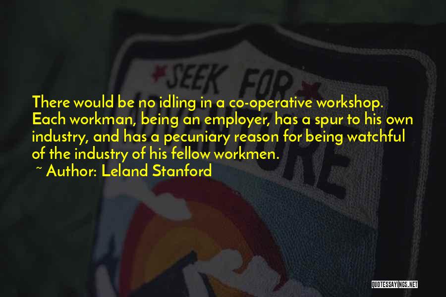 Leland Stanford Quotes 1706919