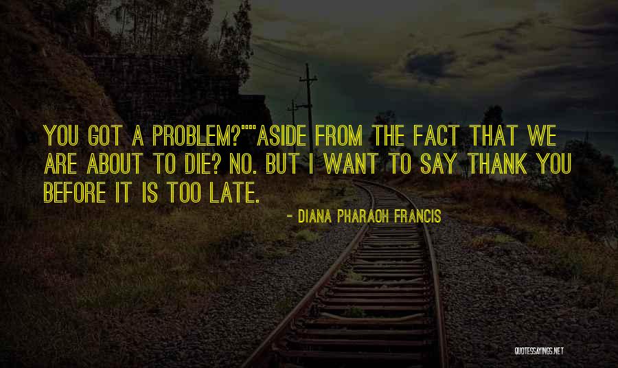 Lelia Schott Quotes By Diana Pharaoh Francis Lelia Schott Quotes By Diana Pharaoh Francis