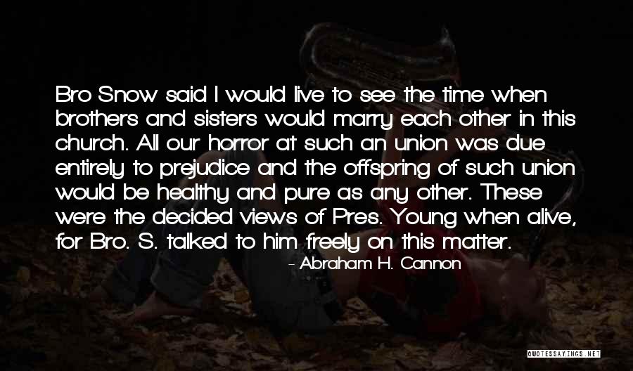 Lelia Walker Quotes By Abraham H. Cannon Lelia Walker Quotes By Abraham H. Cannon