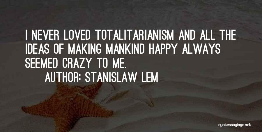 Lem Stanislaw Quotes By Stanislaw Lem