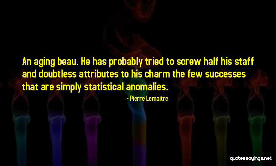 Lemaitre Quotes By Pierre Lemaitre Lemaitre Quotes By Pierre Lemaitre